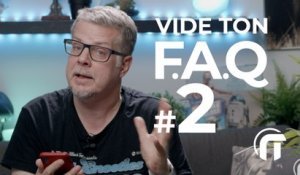 Vide ton FAQ #02