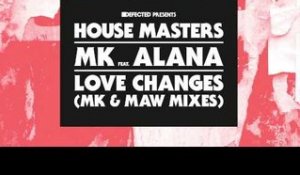 MK featuring Alana 'Love Changes' (MK Mix)