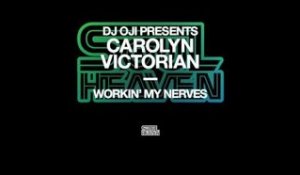 DJ Oji presents Carolyn Victorian 'Workin My Nerves' (Oji Original Vocal)