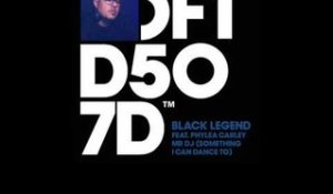 Black Legend featuring Phylea Carley 'Mr DJ' (Something I Can Dance To)