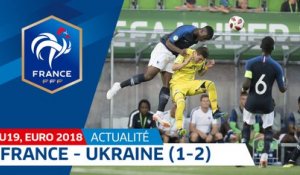 U19, Euro 2018 : France-Ukraine (1-2), le résumé I FFF 2018