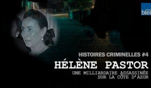 Histoires criminelles, épisode 4 : Hélène Pastor, une milliardaire assassinée sur la Côte d'Azur