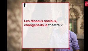 Les réseaux sociaux changent-ils le théâtre? (12)