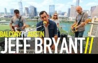 JEFF BRYANT - SLEEPING WITH THE LIGHTS ON (BalconyTV)