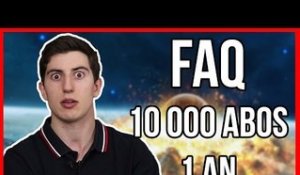 FAQ - 10 000 ABONNÉS ET 1 AN !!!