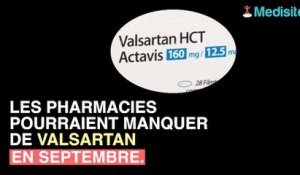 VALSARTAN® : une pénurie dans les pharmacies