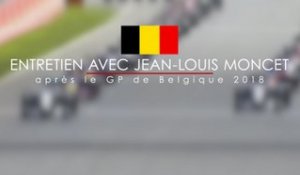 Entretien avec Jean-Louis Moncet après le Grand Prix de Belgique 2018
