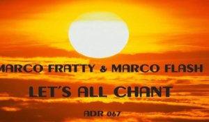MARCO FRATTY & MARCO FLASH - Let's all chant - 2018 Remix