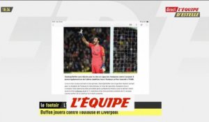Buffon jouera contre Toulouse et Liverpool - Foot - EDE