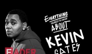 Kevin Gates - Everything You Need To Know (Episode 21)