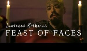 Lawrence Rothman - Feast of Faces (Short Film)