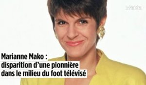 Marianne Mako : disparition d’une pionnière dans le milieu du foot télévisé