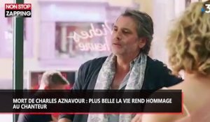 Mort de Charles Aznavour : "Plus belle la vie" rend hommage au chanteur (vidéo)