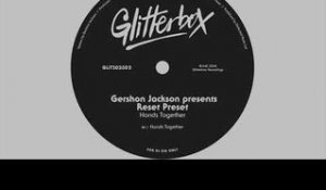 Gershon Jackson presents Reset Preset 'Hands Together'