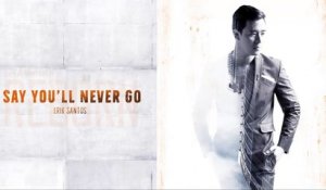 Erik Santos - Say You'll Never Go (Audio)
