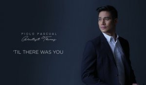 Piolo Pascual - ‘Til There Was You (Audio)