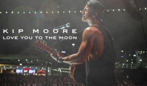 Kip Moore - Love You To The Moon (Audio)