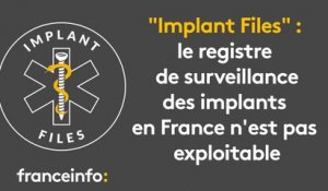 "Implant Files" : le registre de surveillance des implants en France n'est pas exploitable