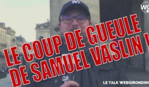 Coup de gueule de S.Vaslin : "La production des Girondins est une insulte pour le club"