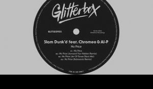Slam Dunk’d featuring Chromeo & Al-P - 'No Price' (Armand Van Helden Remix)