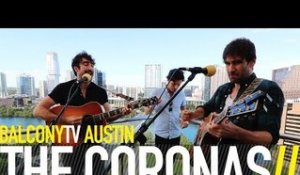 THE CORONAS - WE COULDN'T FAKE IT (BalconyTV)