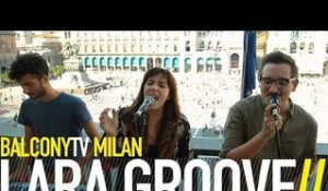 LARA GROOVE - MILANO (BalconyTV)