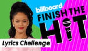 Finish The Hit: Rihanna Lyrics Challenge | Billboard