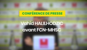 Vahid Halilhodzic avant FC Nantes - Montpellier HSC