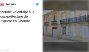 Gironde. La sous-préfecture de Lesparre incendiée, « aucune piste n’est exclue »
