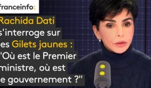 "Gilets jaunes" : "Où est le Premier ministre, où est le gouvernement ?", s'interroge Rachida Dati