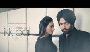 Ikk Pal - Ammy Virk | New Punjabi Songs 2018 | Full Video | Latest Punjabi Song 2019 | Lokdhun
