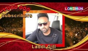 LADDI GILL wishes Lokdhun Punjabi on 1 Million Subscribers
