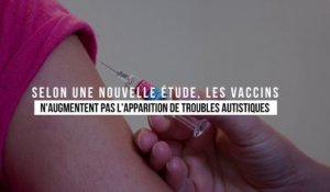 Selon cette nouvelle étude, les vaccins n'augmentent pas l'apparition de troubles autistiques
