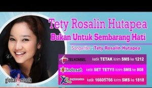 Tety Rosalin Hutapea - Bukan Untuk Sembarang Hati (Offical Music Video)