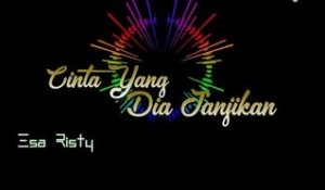 Esa Risty - Cinta Yang Dia Janjikan (Official Lyric Audio)