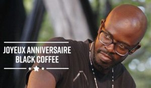 Joyeux anniversaire Black Coffee