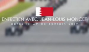 Entretien avec Jean-Louis Moncet après le Grand Prix de Bahreïn 2019