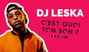 C'est quoi ton son ? La playlist de DJ Leska