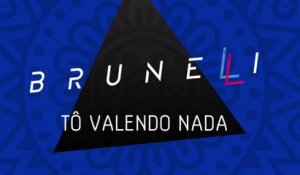 Brunelli - Tô Valendo Nada