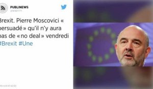 Brexit. Pierre Moscovici « persuadé » qu’il n’y aura pas de « no deal » vendredi