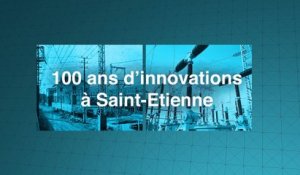 100 ans d'innovation à Saint-Etienne