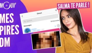 SALMA TE PARLE : Mes pires DM