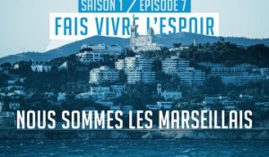 «Nous sommes les Marseillais» | Ep. 7