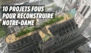 Les 10 projets les plus fous pour Notre-Dame de Paris