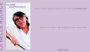 Podcast : Claire Martichoux, “ne rien avoir à faire du regard des autres”