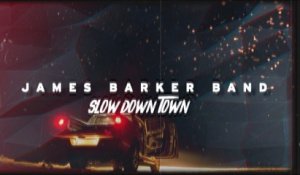 James Barker Band - Slow Down Town