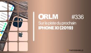 ORLM-336:  Sur la piste de l’iPhone 11 (2019)