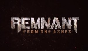 Remnant : From the Ashes - Bande-annonce E3 2019