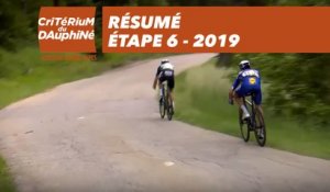 Résumé - Étape 6 - Critérium du Dauphiné 2019