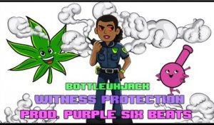 Bottleuhjack - Witness Protection [ Prod. Purple Six Beats ]